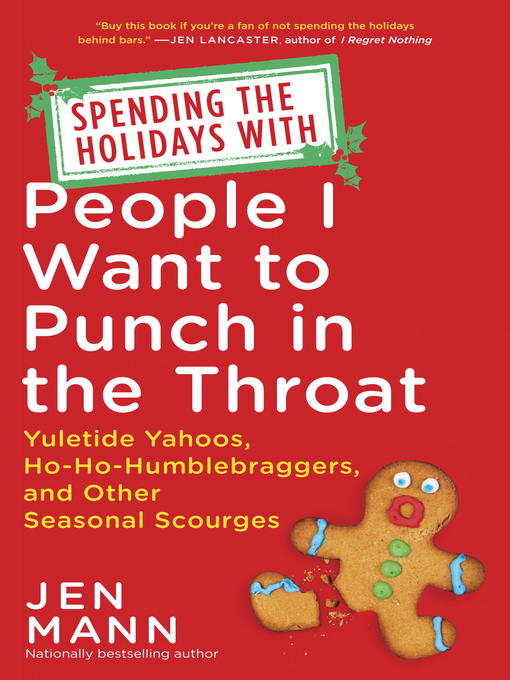Title details for Spending the Holidays with People I Want to Punch in the Throat by Jen Mann - Available